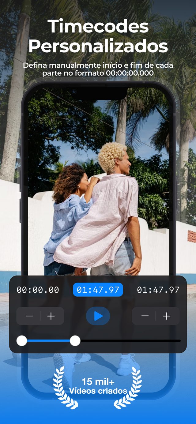 Timecodes personalizados — defina o início e o fim de cada parte com precisão de milissegundos